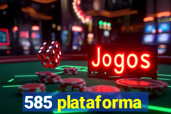 585 plataforma